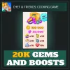 20K Gems and Boosts — Chef Friends
