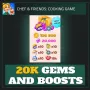 20K Gems and Boosts — Chef Friends