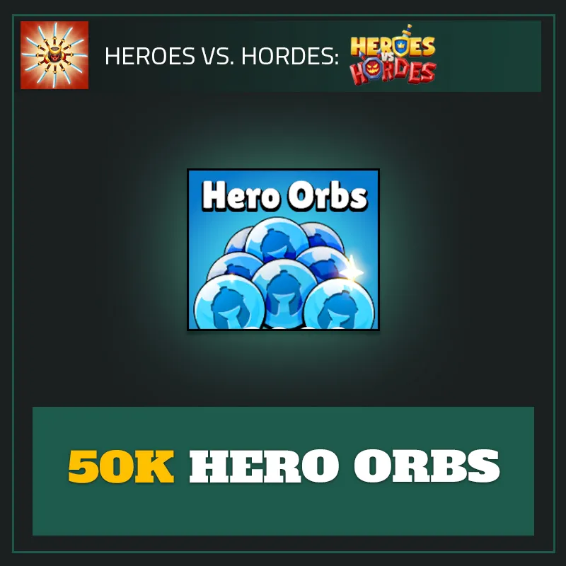 50K Hero Orbs — Heroes vs. Horde-Heroes vs. Hordes