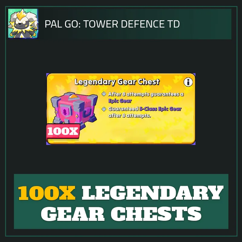 100x Legendary Gear Chests — Pal Go Tower Defense-Pal Go: Tower Defense TD