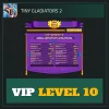 VIP Level 10 — Tiny Gladiators 2